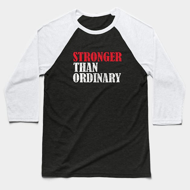 Strong - Stronger Than Ordinary Baseball T-Shirt by Kudostees